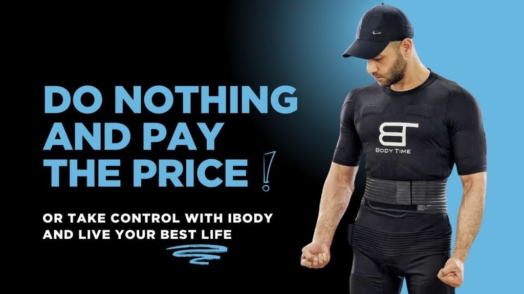 Do Nothing and Pay the Price — Or Take Control with iBody and Live Your Best Life